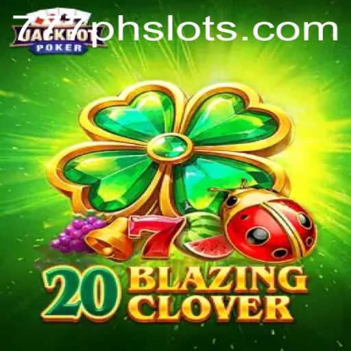 Exploring the Thrills of 20BlazingClover in the 777PH Slot World