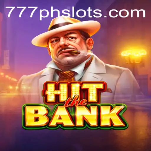 Master the Excitement of HitTheBank: A Comprehensive Guide to the 777PH Slot Experience